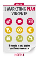 Il marketing plan vincente. Il metodo in una pagina per il vostro successo