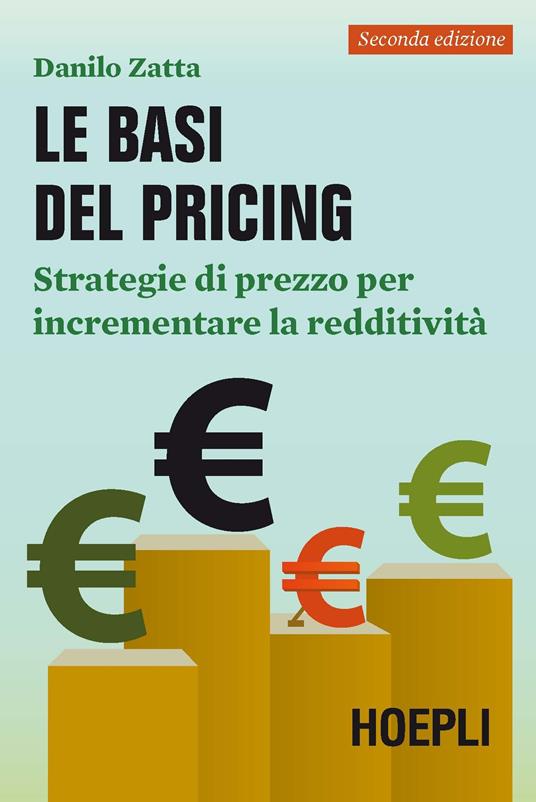 Le basi del pricing. Strategie di prezzo per incrementare la redditività - Danilo Zatta - copertina