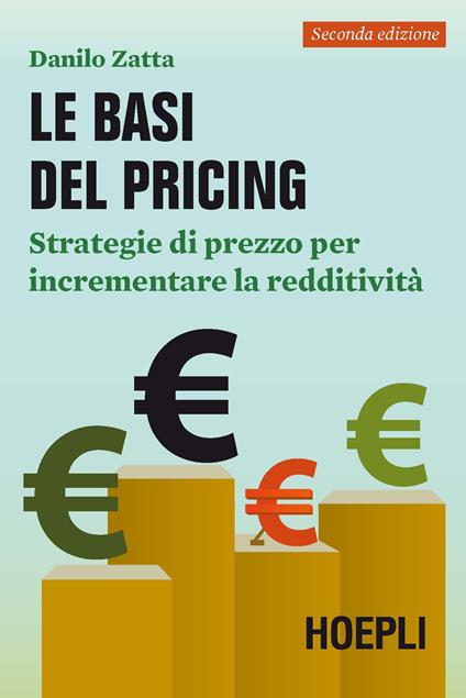 Le basi del pricing. Strategie di prezzo per incrementare la redditività - Danilo Zatta - ebook