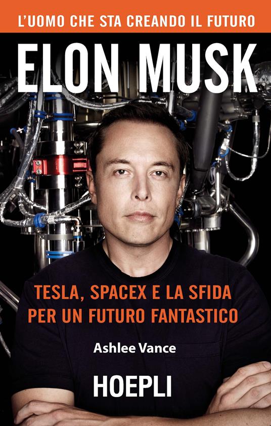 Elon Musk. Tesla, SpaceX e la sfida per un futuro fantastico - Ashlee Vance - copertina