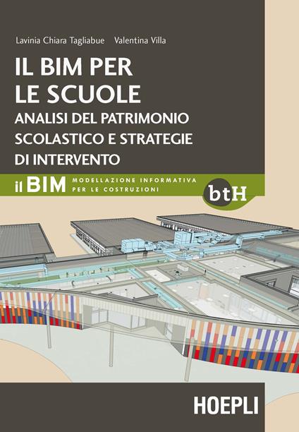 Il BIM per le scuole. Analisi del patrimonio scolastico e strategie di intervento - Lavinia Chiara Tagliabue,Valentina Villa - copertina