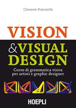 Visual & Visual design. Corso di grammatica visiva per artisti e graphic designer