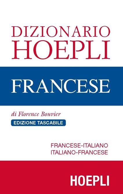 Dizionario di francese. Francese-italiano, italiano-francese. Ediz. compatta - Florence Bouvier - copertina