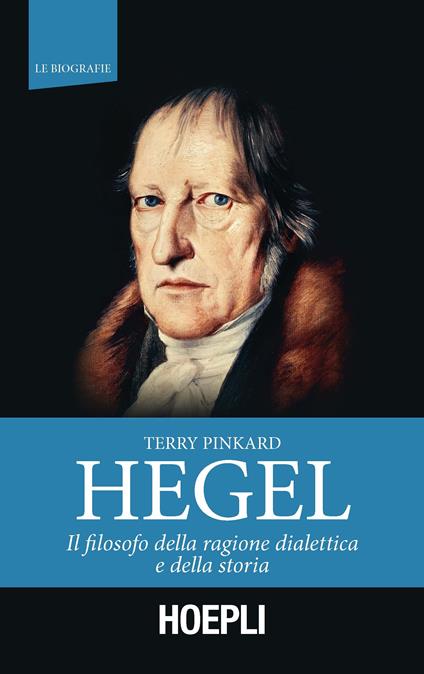 Hegel. Il filosofo della ragione dialettica e della storia - Terry Pinkard,Franco Giudice,Stefano Di Bella - ebook