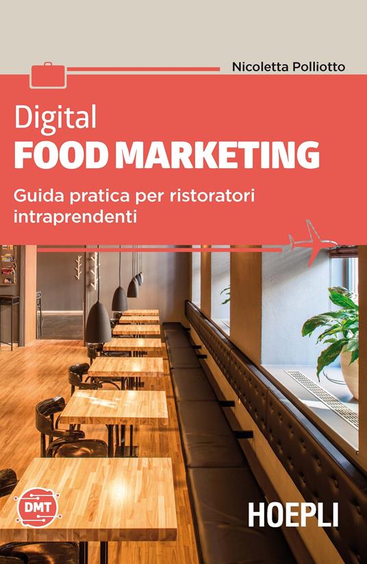 Digital food marketing. Guida pratica per ristoratori intraprendenti - Nicoletta Polliotto - copertina