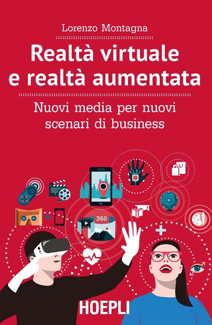 Realtà virtuale e realtà aumentata. Nuovi media per nuovi scenari di business - Lorenzo Montagna - ebook