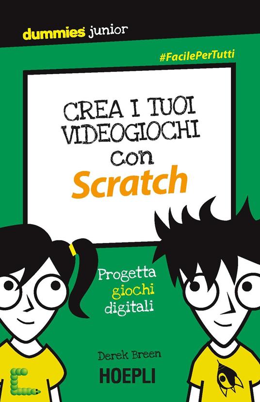 Crea i tuoi videogiochi con Scratch. Progetta giochi digitali - Derek Breen,Paolo Poli - ebook