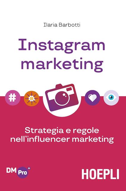 Instagram marketing. Strategia e regole nell'influencer marketing - Ilaria Barbotti - copertina