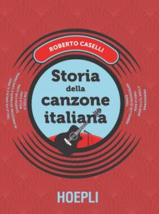 Libro Storia della canzone italiana Roberto Caselli