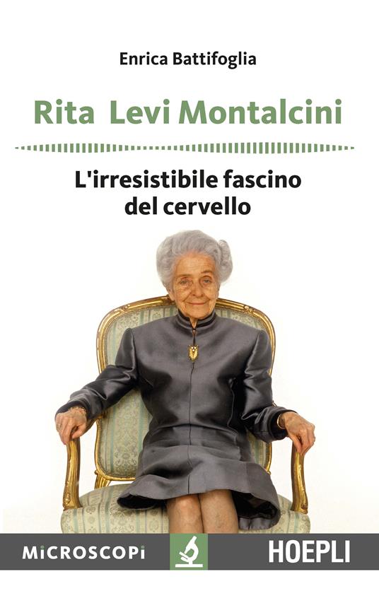 Rita Levi Montalcini. L'irresistibile fascino del cervello - Enrica Battifoglia - copertina