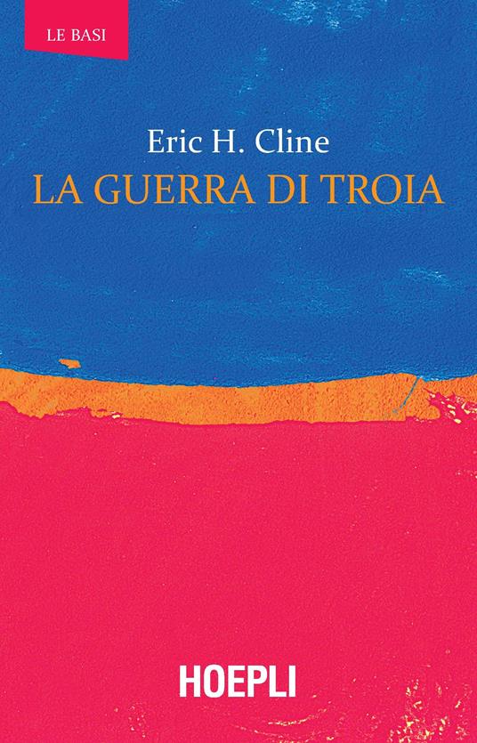 La guerra di Troia - Eric H. Cline - copertina