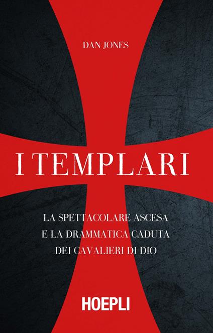 I templari. La spettacolare ascesa e la drammatica caduta dei cavalieri di Dio - Dan Jones - ebook