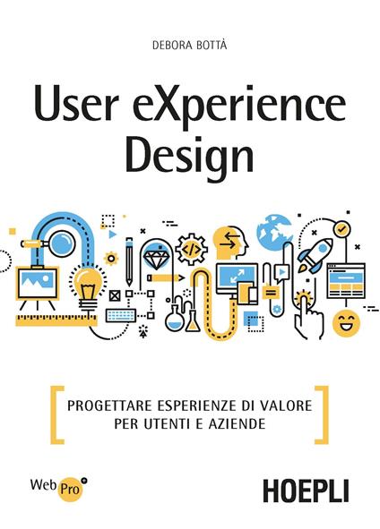 User eXperience design. Progettare esperienze di valore per utenti e aziende - Debora Bottà - copertina
