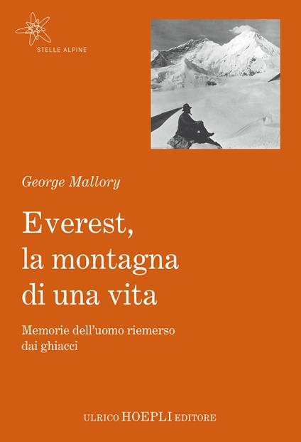 Everest, la montagna di una vita. Memorie dell'uomo riemerso dai ghiacci - George Mallory - copertina