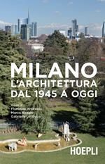 Milano. L'architettura dal 1945 a oggi. Ediz. illustrata