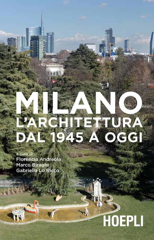 Milano. L'architettura dal 1945 a oggi. Ediz. illustrata - copertina