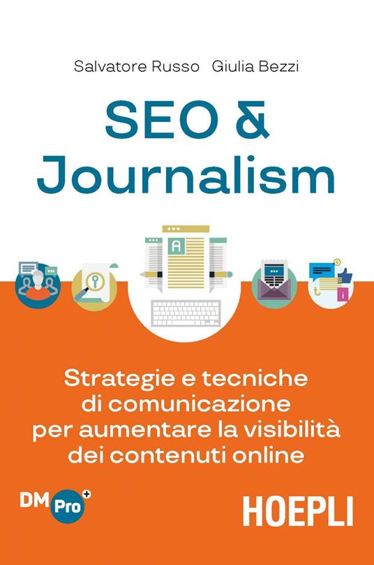 SEO & journalism. Strategie e tecniche di comunicazione per aumentare la visibilità dei contenuti online - Giulia Bezzi,Salvatore Russo - ebook