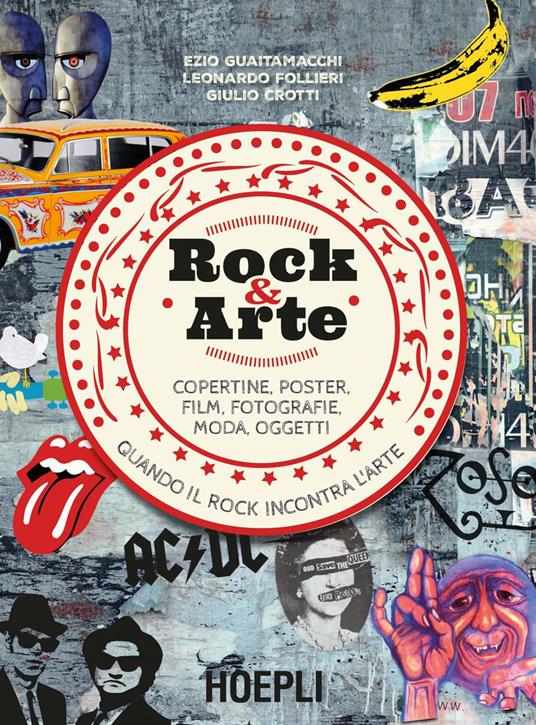 Rock & arte. Copertine, poster, film, fotografie, moda, oggetti - Giulio Crotti,Leonardo Follieri,Ezio Guaitamacchi - ebook