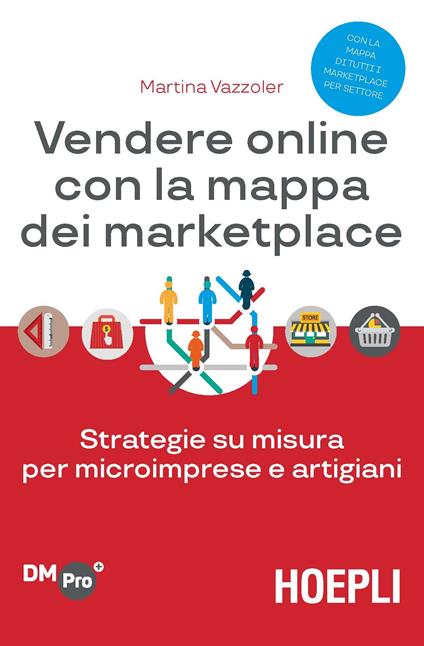 Vendere online con la mappa dei marketplace. Strategie su misura per microimprese e artigiani - Martina Vazzoler - copertina