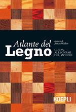 Atlante del legno. Guida ai legnami del mondo