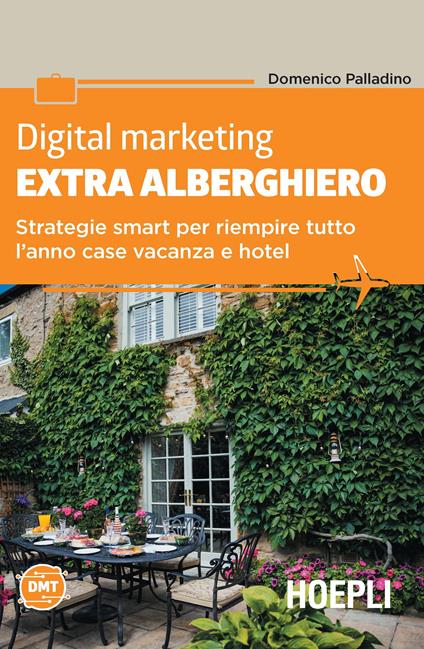 Digital marketing extra-alberghiero. Strategie smart per riempire tutto l'anno case vacanza e hotel - Domenico Palladino - copertina