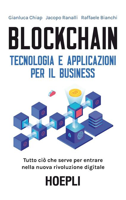 Blockchain. Tecnologia e applicazioni per il business - Gianluca Chiap,Jacopo Ranalli,Raffaele Bianchi - copertina