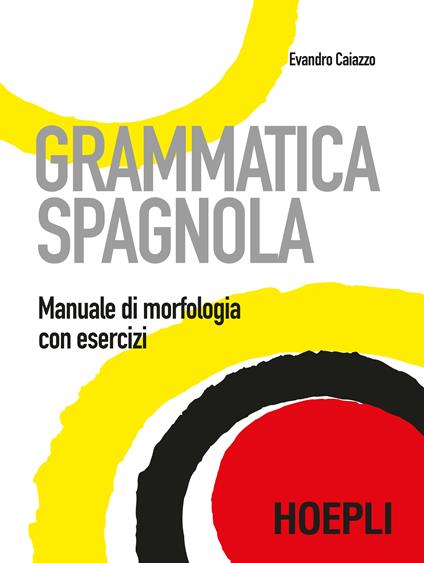Grammatica spagnola. Manuale di morfologia con esercizi - Evandro Caiazzo - copertina
