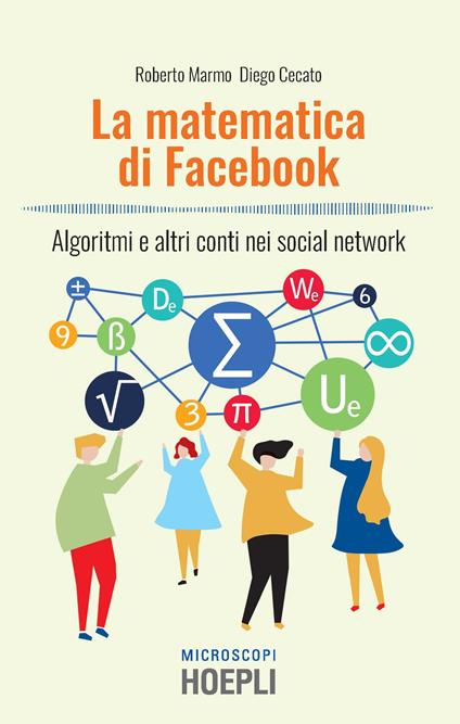 La matematica di Facebook. Algoritmi e altri conti nei social network - Diego Cecato,Roberto Marmo - copertina