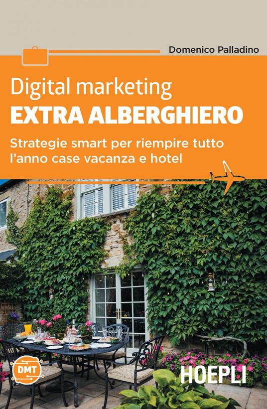 Digital marketing extra-alberghiero. Strategie smart per riempire tutto l'anno case vacanza e hotel - Domenico Palladino,Nicoletta Polliotto - ebook