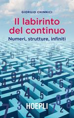 Il labirinto del continuo. Numeri, strutture, infiniti