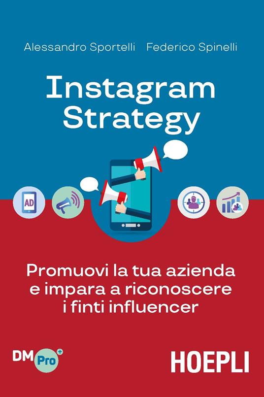 Instagram strategy. Promuovi la tua azienda e impara a riconoscere i finti influencer - Alessandro Sportelli,Federico Spinelli - copertina