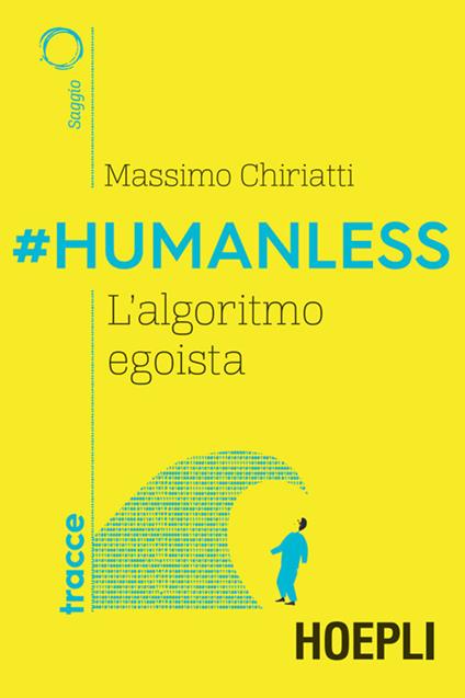 #Humanless. L'algoritmo egoista - Massimo Chiriatti - ebook