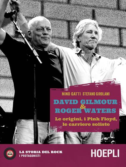 David Gilmour & Roger Waters. Le origini, i Pink Floyd, le carriere soliste - Nino Gatti,Stefano Girolami - copertina
