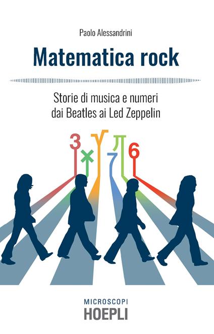 Matematica rock. Storie di musica e numeri dai Beatles ai Led Zeppelin - Paolo Alessandrini - copertina