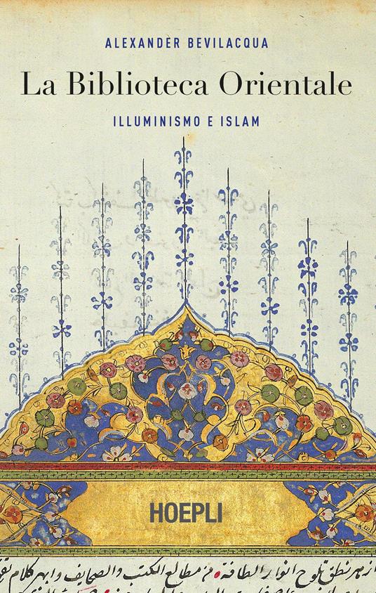 La biblioteca orientale. Illuminismo e islam - Alexander Bevilacqua - copertina