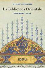 La biblioteca orientale. Illuminismo e islam