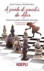 A scuola di scacchi da Alice. Intrecci tra scacchi, matematica e letteratura