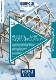 Hoepli Test. Architettura e Ingegneria edile. Esercizi e simulazioni. Per la preparazione ai test di ammissione ai corsi di laurea. Nuova ediz.