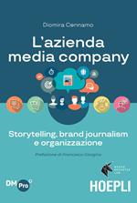 L' azienda media company. Storytelling, brand journalism e organizzazione