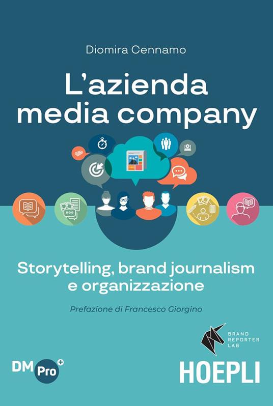 L' azienda media company. Storytelling, brand journalism e organizzazione - Diomira Cennamo - ebook