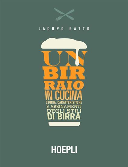 Un birraio in cucina. Storia, caratteristiche e abbinamenti degli stili di birra - Jacopo Gatto - ebook