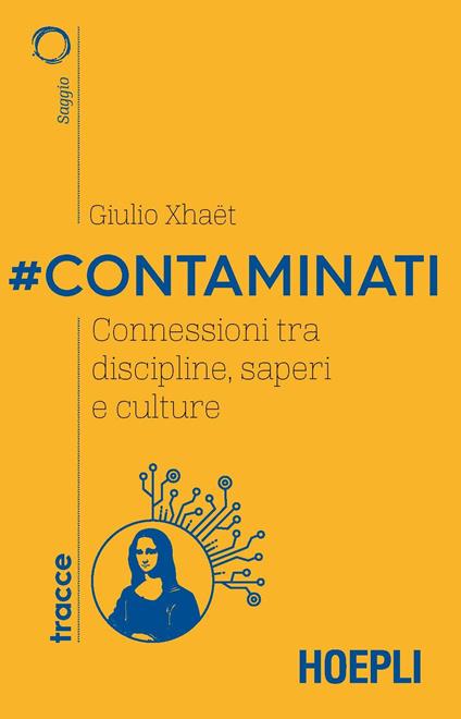 #Contaminati. Connessioni tra discipline, saperi e culture - Giulio Xhaët - copertina