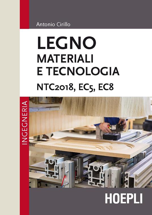 Legno. Materiali e tecnologia. NTC2018, EC5, EC8 - Antonio Cirillo - copertina
