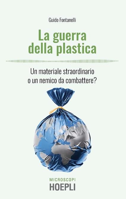 La guerra della plastica. Un materiale straordinario o un nemico da combattere? - Guido Fontanelli - copertina