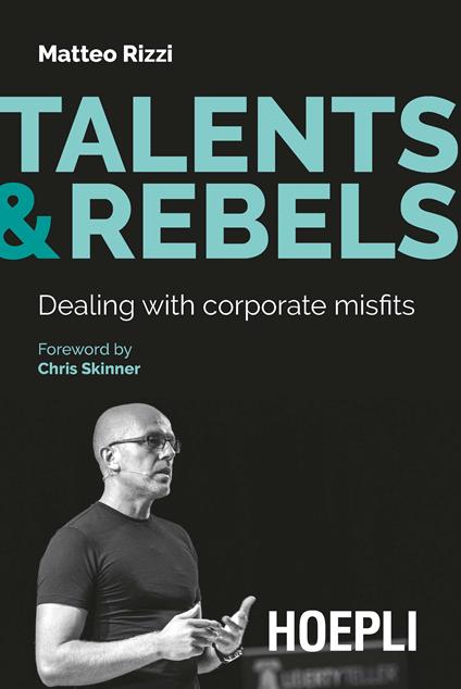 Talents & rebels. Dealing with corporate misfits - Matteo Rizzi - copertina