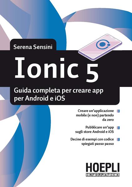 Ionic 5. Guida completa per creare app per Android e iOS - Serena Sensini - copertina