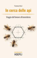 In cerca delle api. Viaggio dall'alveare all'ecosistema