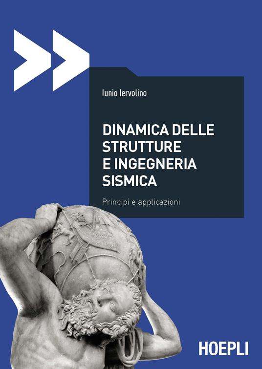 Dinamica delle strutture e ingegneria sismica. Principi e applicazioni - Iunio Iervolino - copertina