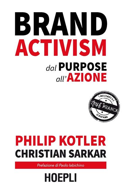 Brand activism. Dal purpose all'azione - Philip Kotler,Christian Sarkar - copertina