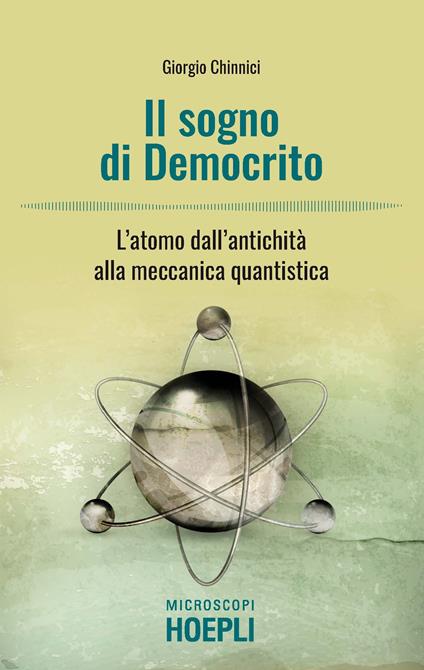 Il sogno di Democrito. L'atomo dall'antichità alla meccanica quantistica - Giorgio Chinnici - copertina